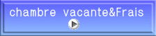 chambre vacante&Frais